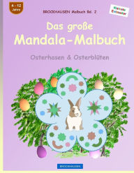 Title: BROCKHAUSEN Malbuch Bd. 2 - Das groï¿½e Mandala-Malbuch: Osterhasen & Osterblï¿½ten, Author: Dortje Golldack