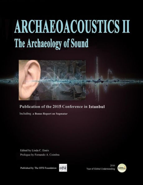 Archaeoacoustics II: Publication of proceedings from the second international conference on the Archaeology of Sound