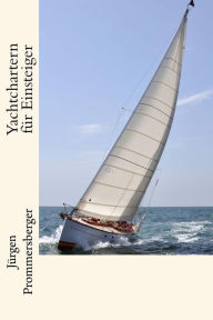 Title: Yachtchartern für Einsteiger, Author: Jurgen Prommersberger