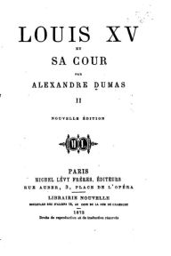 Title: Louis XV et sa cour, Author: Alexandre Dumas