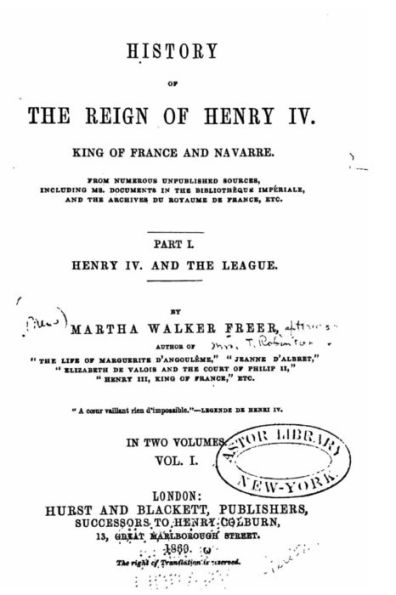History of the reign of Henry IV., King of France and Navarre - Part I
