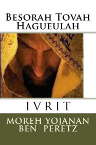 Title: Besorah Tovah Hagueulah, Author: M moreh yojanan ben perETZ P