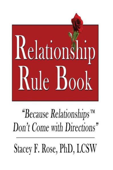 Relationship Rulebook: Everything You Need to Know Before and After You Get Married...To Have the Relationship of Your Dreams!