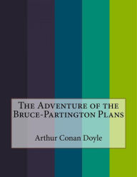 Title: The Adventure of the Bruce-Partington Plans, Author: Arthur Conan Doyle