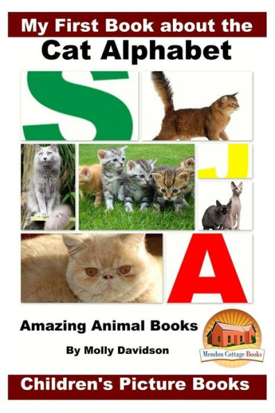 My First Book about the Cat Alphabet - Amazing Animal Books Children's Picture