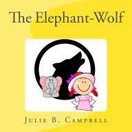 Title: The Elephant-Wolf, Author: Julie B Campbell