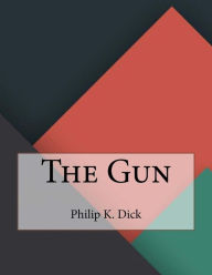 Title: The Gun, Author: Philip K. Dick