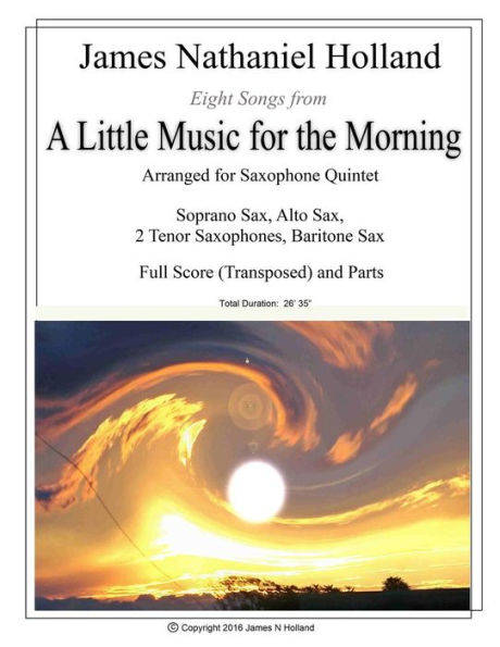 A Little Music for the Morning: Eight Songs Arranged for Saxophone Quintet