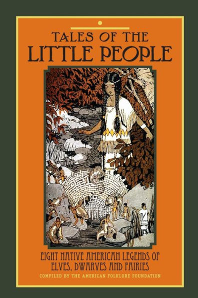 Tales of The Little People: Eight Native American Legends of Elves, Dwarves and Fairies