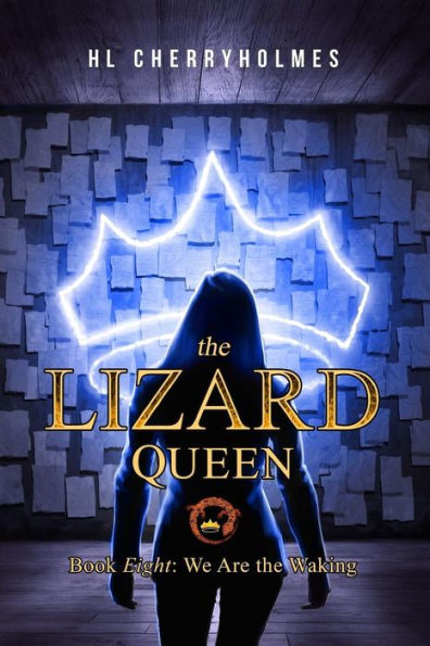 The Lizard Queen Book Eight: We Are the Waking