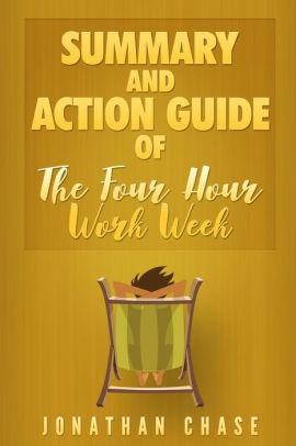 Summary The 4 Hour Work Week Action Guide To Escape 9 5 Live