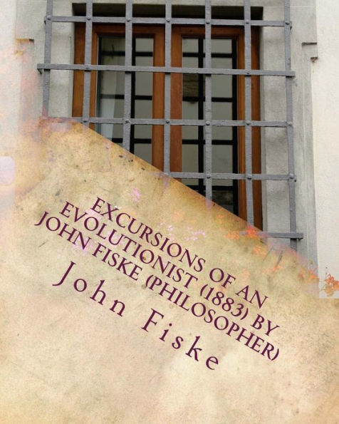 Excursions of an evolutionist (1883) by John Fiske (philosopher)