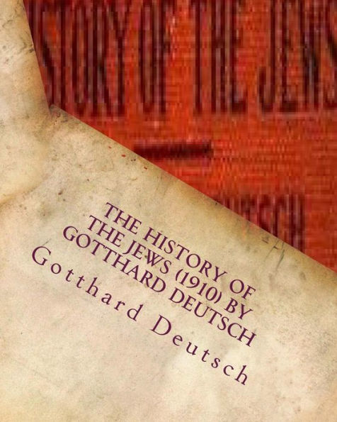 The history of the Jews (1910) by Gotthard Deutsch