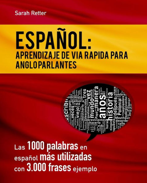 Espaniol: Aprendizaje de Via Rapida para Anglo Parlantes: Las 1000 palabras en español más utilizadas con 3.000 frases ejemplo. Si Usted habla Inglés y quiere perfeccionar su español, aquí esta el libro que necesita.