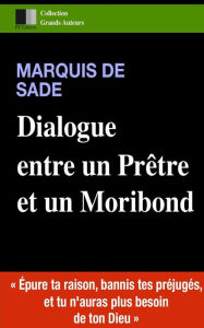 Title: Dialogue entre un Prï¿½tre et un Moribond, Author: Marquis de Sade