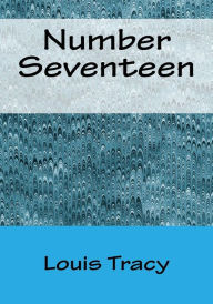 Title: Number Seventeen, Author: Louis Tracy