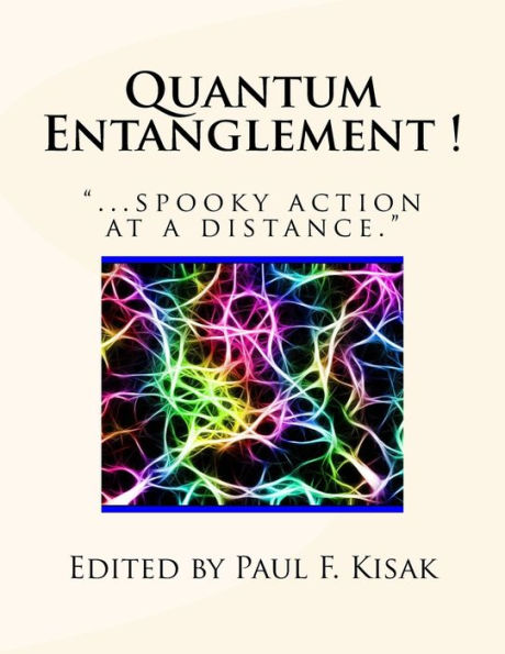Quantum Entanglement !: "...spooky action at a distance."