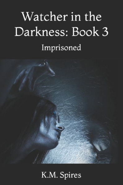 Watcher in the Darkness: Book 3: Imprisoned