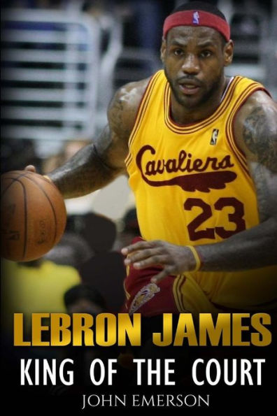 LeBron James: King of the Court