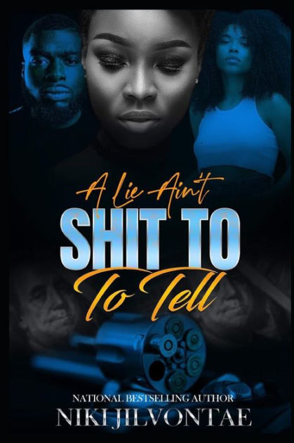 A Lie Ain't Shit To Tell by Niki Jilvontae, Paperback | Barnes & Noble®