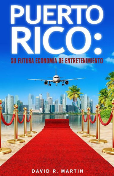 Puerto Rico/ Puerto Rico : Su futura econom¡a de entretenimiento/ Your Future Economy Entertainment