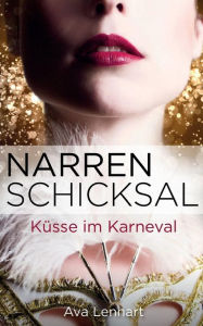 Title: Narrenschicksal: Küsse im Karneval, Author: Ava Lennart