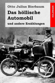 Title: Das höllische Automobil: und andere Erzählungen, Author: Otto Julius Bierbaum