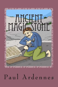 Title: Ancient Magic Stone: Playing with the Present and Future, Author: Paul Ardennes