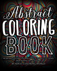 Title: Abstract Coloring Book: 40 Abstract Pattern Coloring Pages in a Variety of Themes from Modern Art to Folk Art, Author: Adult Coloring World
