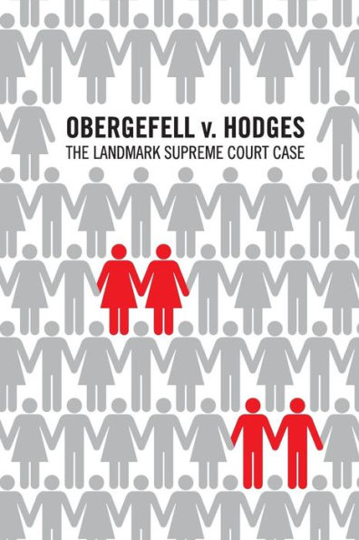 Obergefell V Hodges The Landmark United States Supreme Court Case In Which The Court Held That