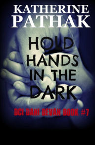 Title: Hold Hands In The Dark, Author: Katherine Pathak