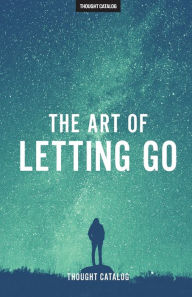Title: The Art of Letting Go, Author: Thought Catalog