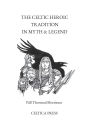 The Celtic Heroic Tradition in Myth & Legend