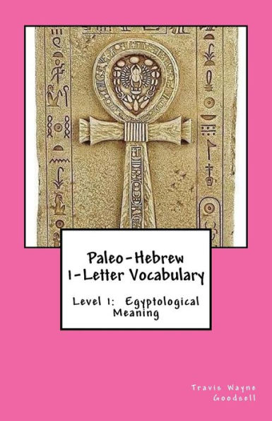 Paleo-Hebrew 1-Letter Vocabulary: Level 1: Egyptological Meaning