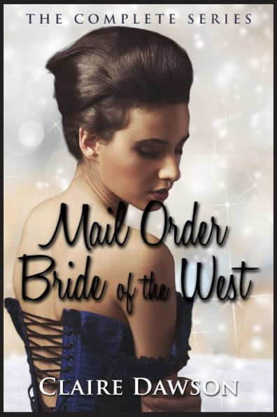 Mail Order Bride of The West Series: (Historical Fiction Romance) (Mail Order Brides) (Western Historical Romance) (Victorian Romance) (Inspirational Christian Romance)
