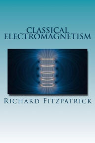 Title: Classical Electromagnetism, Author: Richard Fitzpatrick