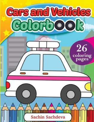 Cars and Vehicles Colorbook: Coloring Book for Kids, Toddlers and