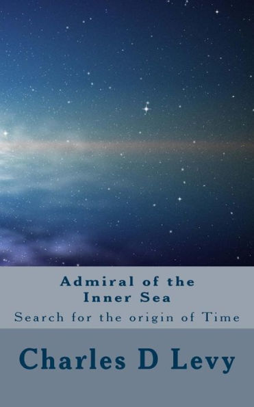 Admiral of the Inner Sea: A Search for the origin of Time
