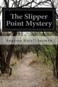 Title: The Slipper Point Mystery, Author: Augusta Huiell Seaman