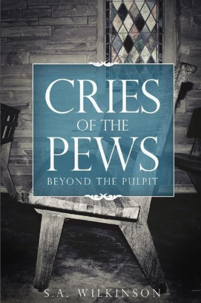 The Cries of the Pews: Beyond The Pulpit
