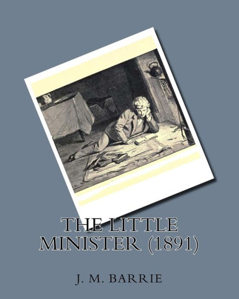 The little minister (1891) by: J.M.Barrie