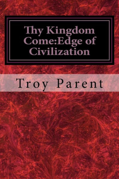 Thy Kingdom Come: Edge of Civilization: Thy Kingdom Come: Edge of Civilization