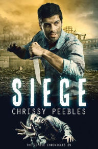 Title: The Zombie Chronicles - book 9 - Siege, Author: Chrissy Peebles