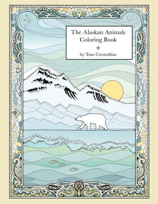 Download The Alaskan Animals Coloring Book By Tom Crestodina Paperback Barnes Noble