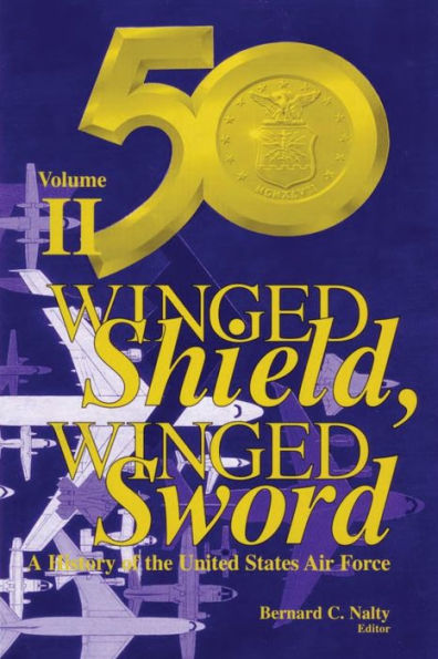 Winged Shield, Winged Sword: A History of the United States Air Force, Volume II, 1950-1997