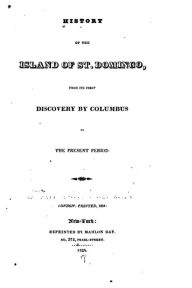 Title: History of the Island of St. Domingo, From Its First Discovery by Columbus, Author: James Barskett