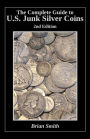 The Complete Guide to U.S. Junk Silver Coins, 2nd Edition