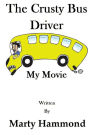 The Crusty Bus Driver: My Movie