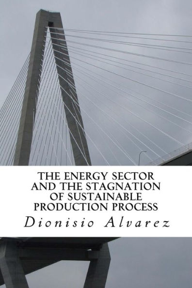 The energy sector and the stagnation of sustainable production process: The functioning of the energy sector and the stagnation hypothesis of sustainable production process