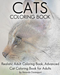 Title: Cats Coloring Book: Realistic Adult Coloring Book, Advanced Cat Coloring Book for Adults, Author: Amanda Davenport